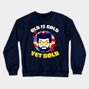 Vintage Vibes: Old is Gold, Yet BOLD Crewneck Sweatshirt